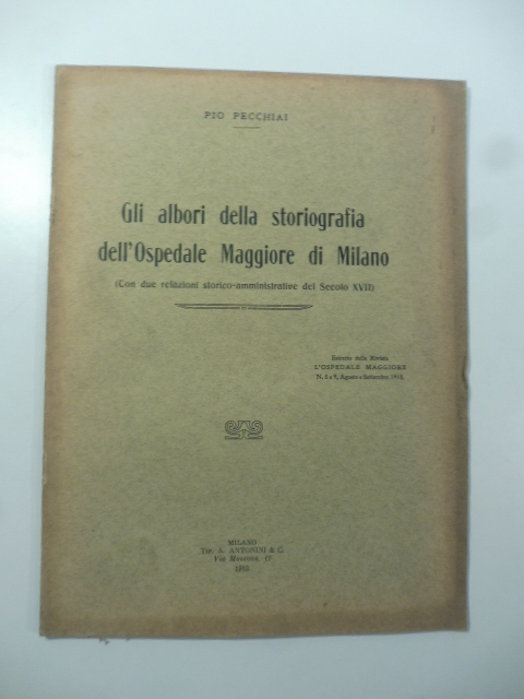 Gli albori della storiografia dell'Ospedale Maggiore di Milano (con due relazioni storico-amministrative del secolo XVII)